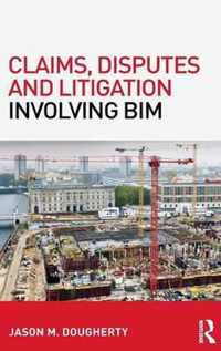 Claims, Disputes and Litigation Involving BIM