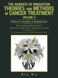 The Narrate of Innovation Theories and Methods of Cancer Treatment Volume 3