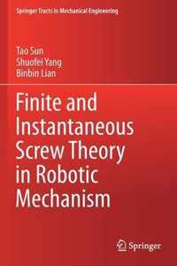 Finite and Instantaneous Screw Theory in Robotic Mechanism