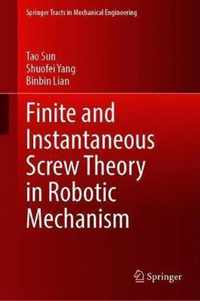 Finite and Instantaneous Screw Theory in Robotic Mechanism