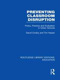 Preventing Classroom Disruption (Rle Edu O): Policy, Practice And Evaluation In Urban Schools