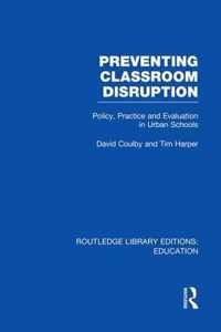 Preventing Classroom Disruption (Rle Edu O): Policy, Practice and Evaluation in Urban Schools