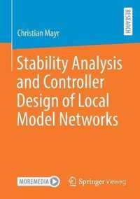 Stability Analysis and Controller Design of Local Model Networks