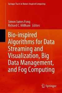 Bio inspired Algorithms for Data Streaming and Visualization Big Data Managemen