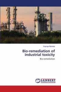 Bio-remediation of industrial toxicity