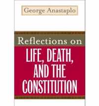 Reflections on Life, Death, and the Constitution