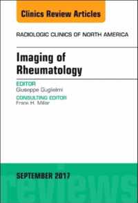 Imaging of Rheumatology, An Issue of Radiologic Clinics of North America