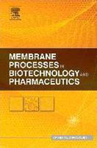 Membrane Processes in Biotechnology and Pharmaceutics
