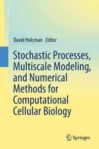 Stochastic Processes, Multiscale Modeling, and Numerical Methods for Computational Cellular Biology