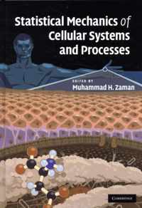 Statistical Mechanics of Cellular Systems and Processes