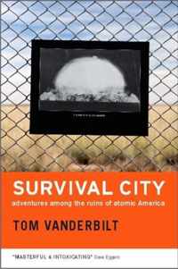 Survival City - Adventures among the Ruins of Atomic America