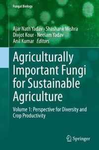 Agriculturally Important Fungi for Sustainable Agriculture: Volume 1