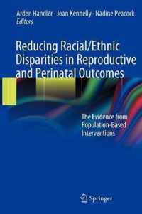 Reducing Racial/Ethnic Disparities in Reproductive and Perinatal Outcomes