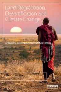 Land Degradation, Desertification and Climate Change