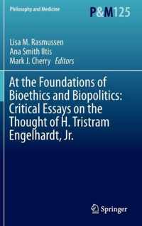 At the Foundations of Bioethics and Biopolitics Critical Essays on the Thought