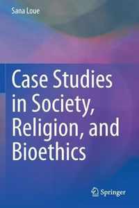 Case Studies in Society, Religion, and Bioethics