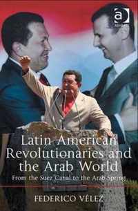 Latin American Revolutionaries and the Arab World