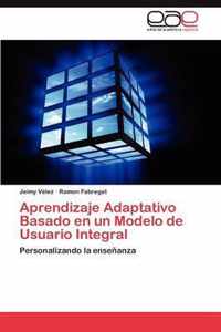 Aprendizaje Adaptativo Basado en un Modelo de Usuario Integral