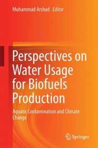 Perspectives on Water Usage for Biofuels Production