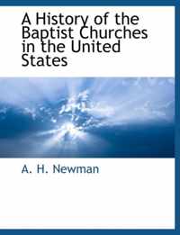 A History of the Baptist Churches in the United States