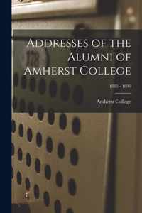 Addresses of the Alumni of Amherst College; 1885 - 1890