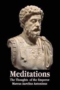 Meditations - The Thoughts of the Emperor Marcus Aurelius Antoninus - With Biographical Sketch, Philosophy Of, Illustrations, Index and Index of Terms