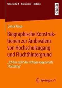 Biographische Konstruktionen zur Ambivalenz von Hochschulzugang und Fluchthinter