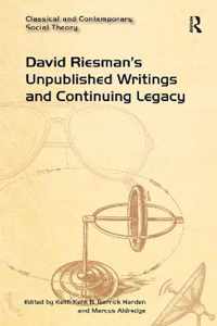 David Riesman's Unpublished Writings and Continuing Legacy