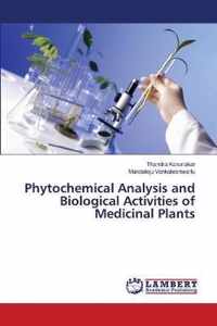 Phytochemical Analysis and Biological Activities of Medicinal Plants