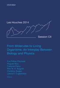 From Molecules to Living Organisms: An Interplay Between Biology and Physics: Lecture Notes of the Les Houches School of Physics