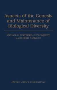 Aspects of the Genesis and Maintenance of Biological Diversity