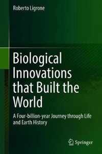 Biological Innovations that Built the World