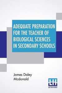 Adequate Preparation For The Teacher Of Biological Sciences In Secondary Schools