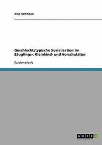 Geschlechtstypische Sozialisation im Sauglings-, Kleinkind- und Vorschulalter