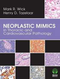 Neoplastic Mimics in Thoracic and Cardiovascular Pathology