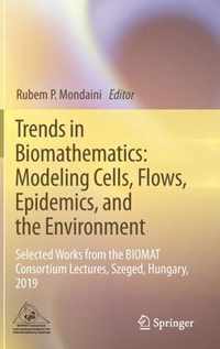 Trends in Biomathematics: Modeling Cells, Flows, Epidemics, and the Environment
