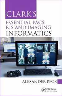 Clark's Essential PACS, RIS and Imaging Informatics