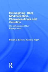 Reimagining (Bio)Medicalization, Pharmaceuticals and Genetics