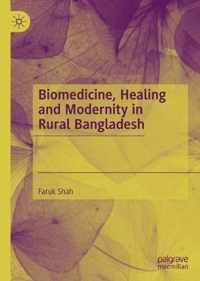 Biomedicine Healing and Modernity in Rural Bangladesh