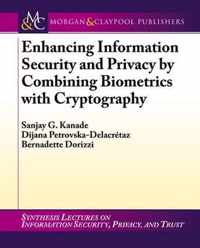 Enhancing Information Security and Privacy by Combining Biometrics With Cryptography