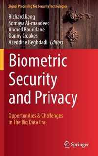 Biometric Security and Privacy: Opportunities & Challenges in the Big Data Era