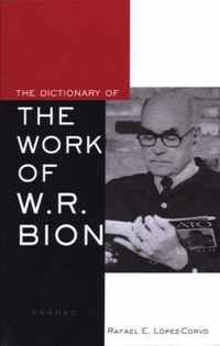 The Dictionary of the Work of W. R. Bion