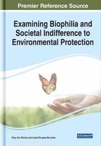 Examining Biophilia and Societal Indifference to Environmental Protection