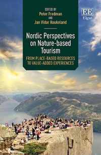 Nordic Perspectives on Naturebased Tourism  From Placebased Resources to Valueadded Experiences