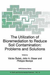 The Utilization of Bioremediation to Reduce Soil Contamination