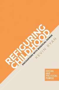 Refiguring childhood Encounters with biosocial power Social and Political Power