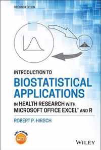 Introduction to Biostatistical Applications in Health Research with Microsoft Office Excel (R) and R, Second Edition