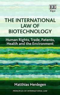 The International Law of Biotechnology  Human Rights, Trade, Patents, Health and the Environment