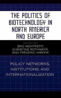 The Politics of Biotechnology in North America and Europe