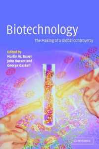 Biotechnology - the Making of a Global Controversy